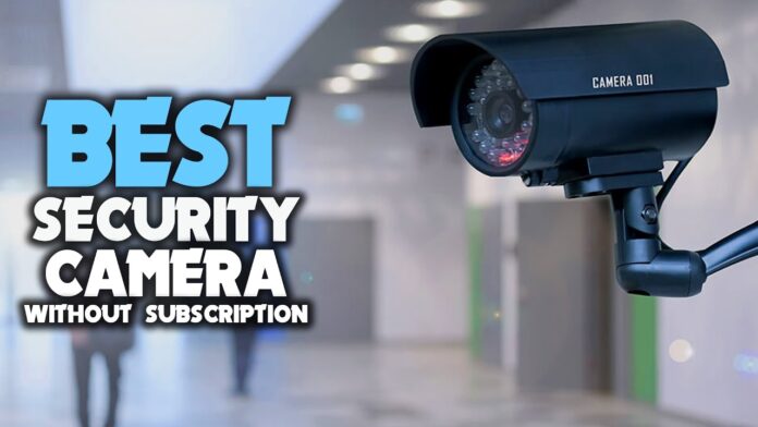 Best Security Cameras Without Subscription